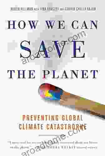 How We Can Save The Planet: Preventing Global Climate Catastrophe