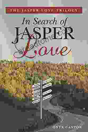 The Jasper Love Trilogy: In Search of Jasper Love
