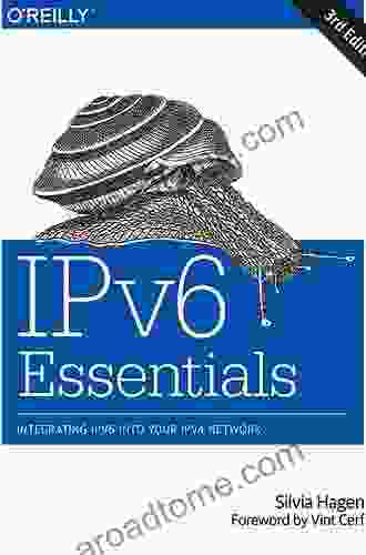 IPv6 Essentials: Integrating IPv6 Into Your IPv4 Network