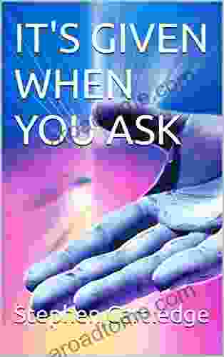 IT S GIVEN WHEN YOU ASK