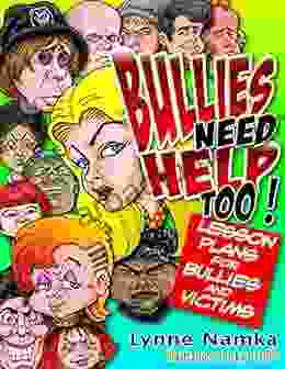 Bullies Need Help Too : Lesson Plans For Helping Bullies And Their Victims