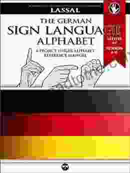 The German Sign Language Alphabet A Project FingerAlphabet Reference Manual: Letters A Z Numbers 0 10 Two Viewing Angles (Project Fingeralphabet Basic Manuals 2)