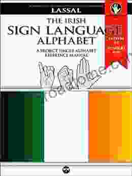 The Irish Sign Language Alphabet A Project FingerAlphabet Reference Manual: Letters A Z Numbers 0 10 Two Viewing Angles (Project Fingeralphabet Basic Manuals 7)