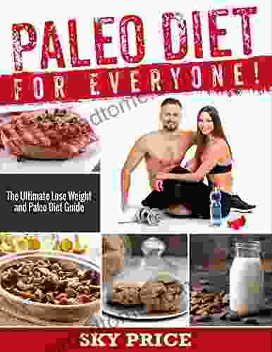 Paleo Diet: For Everyone The Ultimate Lose Weight And Paleo Diet Guide (Paleo Recipes Profession Cooking Special Condition Diets Paleo Made Simple)
