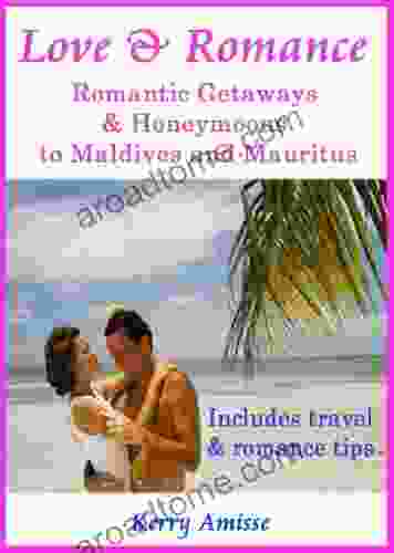 Love and Romance Romantic Getaways and honeymoons to Mauritius and the Maldives with travel tips and romanitic tips