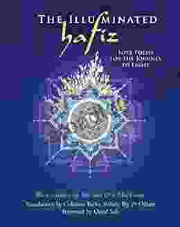 The Illuminated Hafiz: Love Poems For The Journey To Light