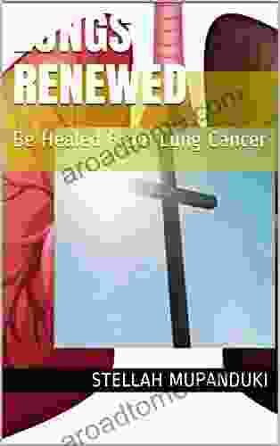 Lungs Renewed: Be Healed From Lung Cancer