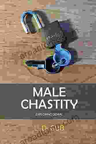 Male Chastity: Exploring Denial L D Cub