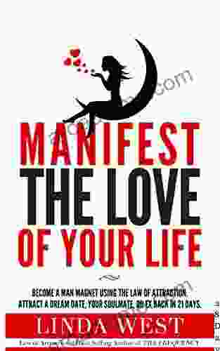 Manifest The Love Of Your Life In 28 Days: Manifest A Specific Person With The Law Of Attraction Manifest Him Back Or Fix Your Relationship