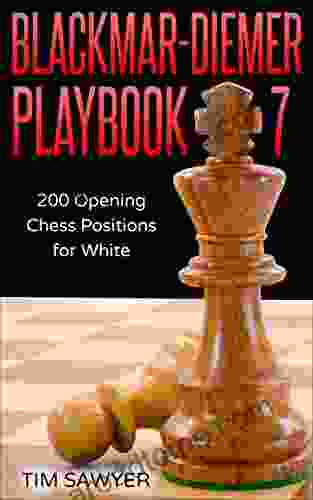 Blackmar Diemer Playbook 7: 200 Opening Chess Positions For White (Sawyer Chess Playbook)