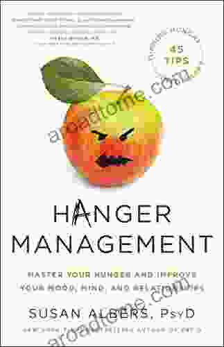 Hanger Management: Master Your Hunger and Improve Your Mood Mind and Relationships