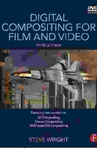 Digital Compositing For Film And Video: Production Workflows And Techniques