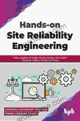 Hands On Site Reliability Engineering: Build Capability To Design Deploy Monitor And Sustain Enterprise Software Systems At Scale (English Edition)