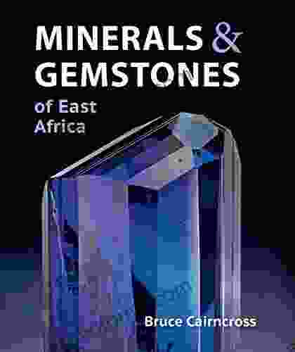 Minerals Gemstones of East Africa: Burundi Kenya Rwanda Tanzania and Uganda