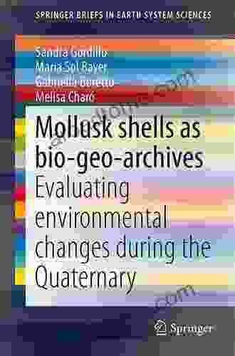 Mollusk shells as bio geo archives: Evaluating environmental changes during the Quaternary (SpringerBriefs in Earth System Sciences)