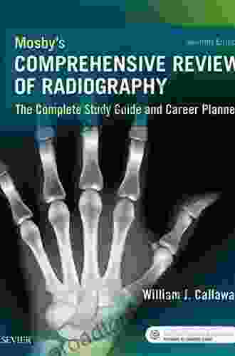Mosby S Comprehensive Review Of Radiography E Book: The Complete Study Guide And Career Planner (Mosby S Complete Review Of Radiography)