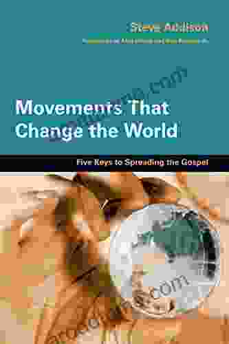 Movements That Change The World: Five Keys To Spreading The Gospel