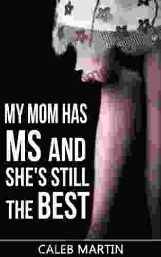 My Mom Has MS And She S Still The Best (multiple Sclerosis Multiple Sclerosis Multiple Sclerosis For Dummies)