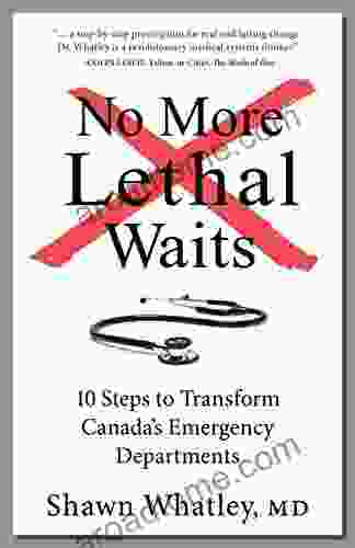 No More Lethal Waits: 10 Steps to Transform Canada s Emergency Departments