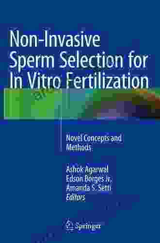 Non Invasive Sperm Selection For In Vitro Fertilization: Novel Concepts And Methods