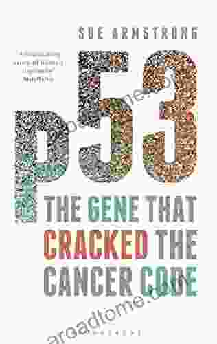 P53: The Gene That Cracked The Cancer Code