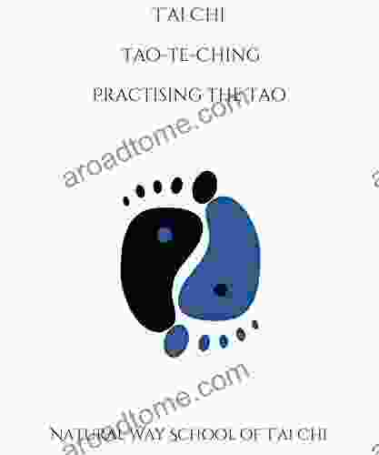 T ai Chi Tao te Ching: Practising the Tao (T ai Chi Study Notes)