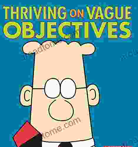 Thriving On Vague Objectives: A Dilbert Collection