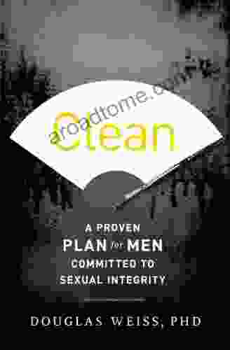 Clean: A Proven Plan For Men Committed To Sexual Integrity