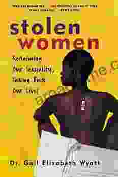 Stolen Women: Reclaiming Our Sexuality Taking Back Our Lives