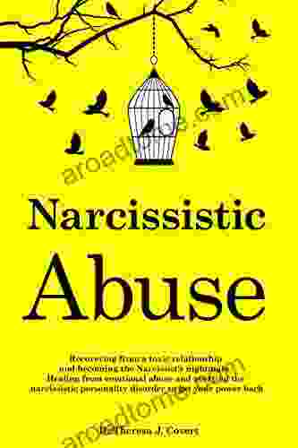 Narcissistic Abuse: Recovering From A Toxic Relationship And Becoming The Narcissist S Nightmare Healing From Emotional Abuse And Averting The Narcissistic Personality Disorder To Get Your Power Back