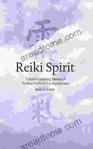 Reiki Spirit: A Reiki I Learning Manual Of Healing Methods For Practitioners