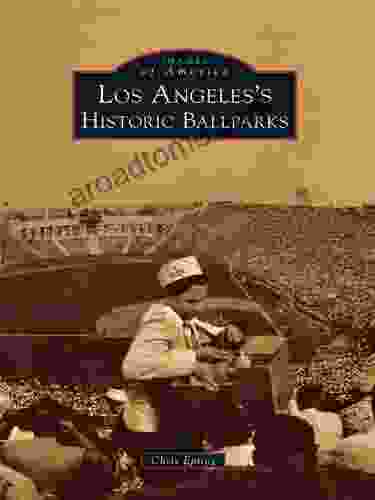 Los Angeles S Historic Ballparks (Images Of America)