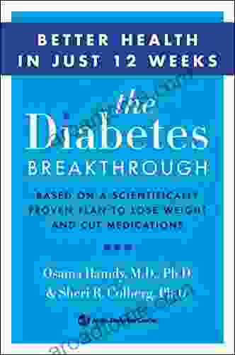 The Diabetes Breakthrough: Based on a Scientifically Proven Plan to Reverse Diabetes through Weight Loss