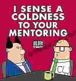 I Sense A Coldness To Your Mentoring: A Dilbert