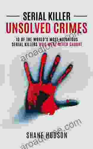 Serial Killer Unsolved Crimes: 10 Of The World S Most Notorious Serial Killers Who Were Never Caught
