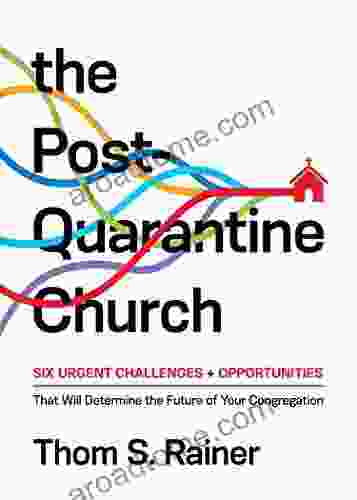 The Post Quarantine Church: Six Urgent Challenges And Opportunities That Will Determine The Future Of Your Congregation (Church Answers Resources)