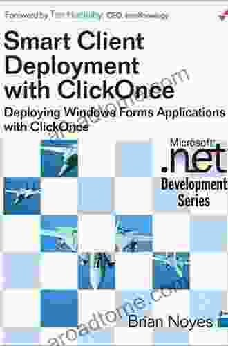 Smart Client Deployment with ClickOnce: Deploying Windows Forms Applications with ClickOnce