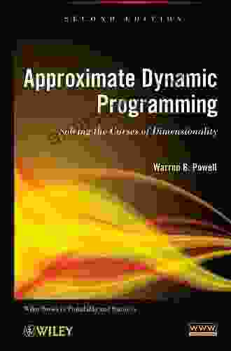 Approximate Dynamic Programming: Solving the Curses of Dimensionality (Wiley in Probability and Statistics 931)