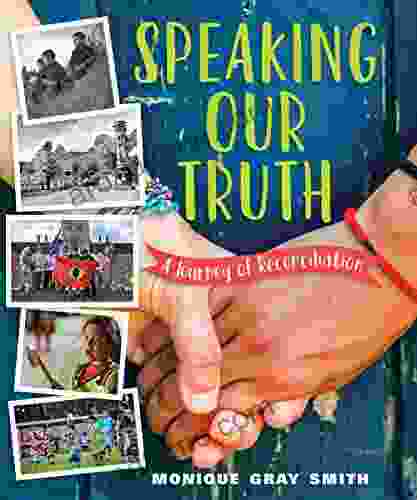 Speaking Our Truth: A Journey Of Reconciliation