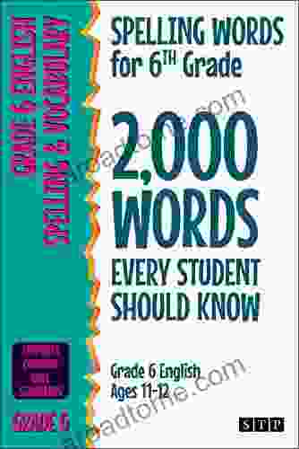 Spelling Words For 6th Grade: 2 000 Words Every Student Should Know (Grade 6 English Ages 11 12) (2 000 Spelling Words (US Editions) 3)