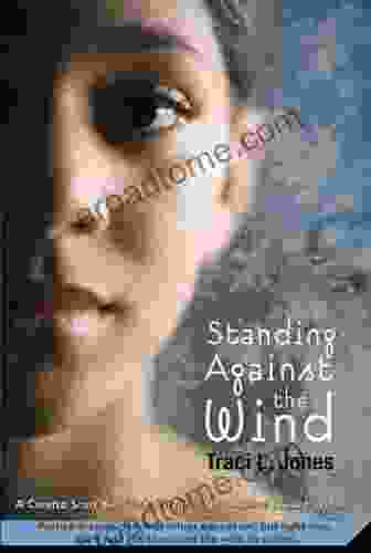 Standing Against the Wind Traci L Jones