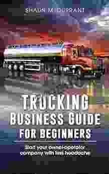 Trucking Business Guide for Beginners: Start Your Owner Operator Company With Less Headache