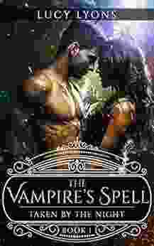 The Vampire S Spell: Taken By The Night (Book 1)