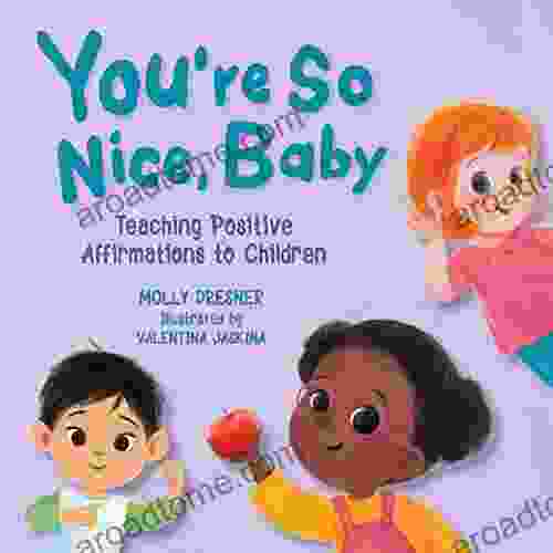 You Re So Nice Baby: Teaching Positive Affirmations To Children