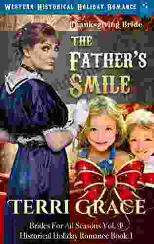 Thanksgiving Bride The Father S Smile: Western Historical Holiday Romance (Brides For All Seasons Volume 4 1)