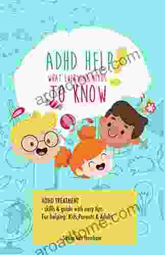 ADHD HELP What everyone needs to know : Adhd treatment skills guide with easy tips For helping: Kids Parents Adults