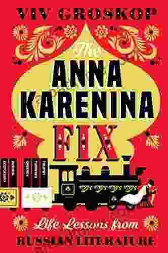 The Anna Karenina Fix: Life Lessons From Russian Literature