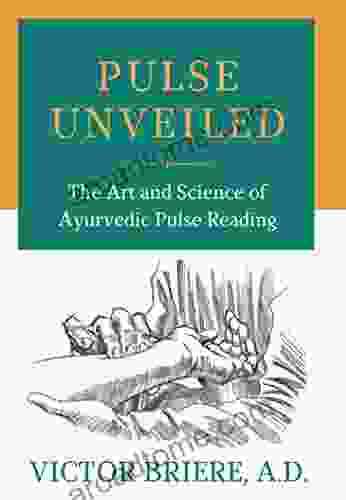 Pulse Unveiled: The Art And Science Of Ayurvedic Pulse Reading