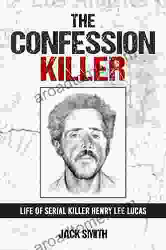 The Confession Killer: Life Of Serial Killer Henry Lee Lucas (Serial Killer True Crime 24)