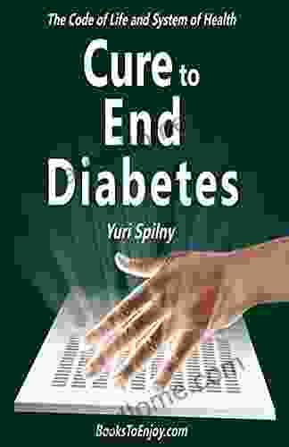 Cure To End Diabetes: The Code Of Life And System Of Health